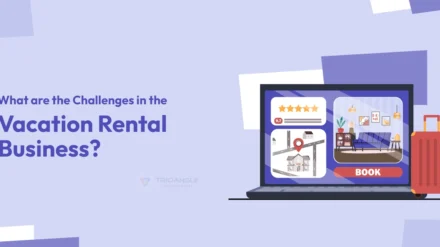 What are the Challenges in the Vacation Rental Business? 