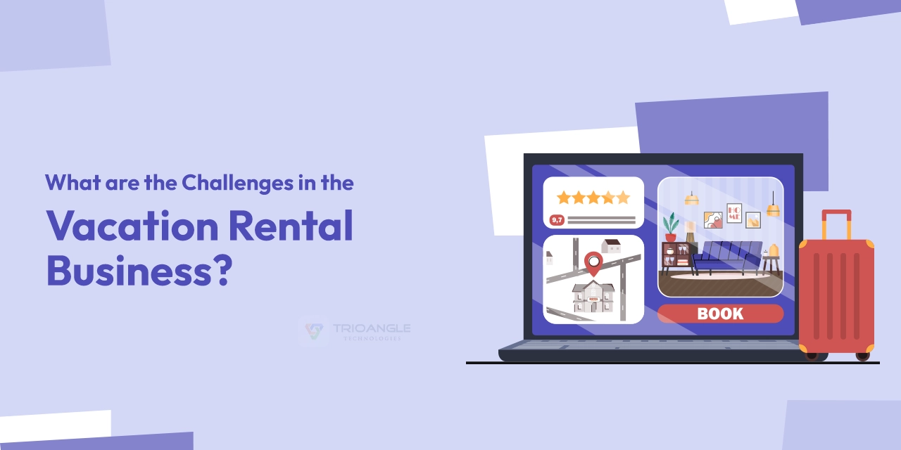 What are the Challenges in the Vacation Rental Business? 