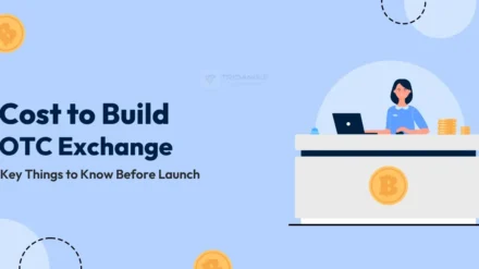 Cost to Build OTC Exchange: Key Things to Know Before Launch
