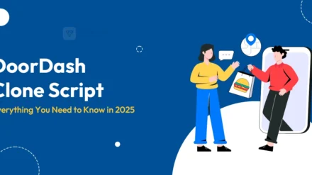 DoorDash Clone Script: Everything You Need to Know in 2025