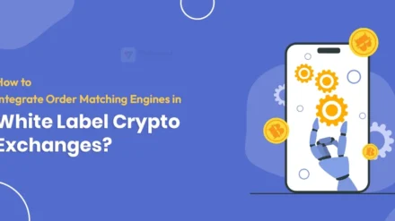 How to Integrate Real-Time Order Matching Engines in White Label Crypto Exchanges?