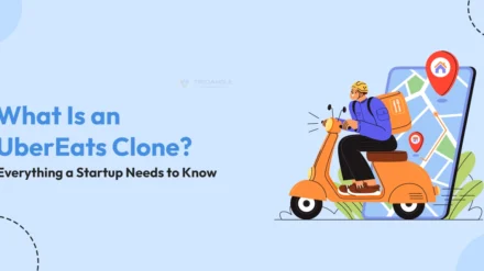 What Is an UberEats Clone? Everything a Startup Needs to Know 