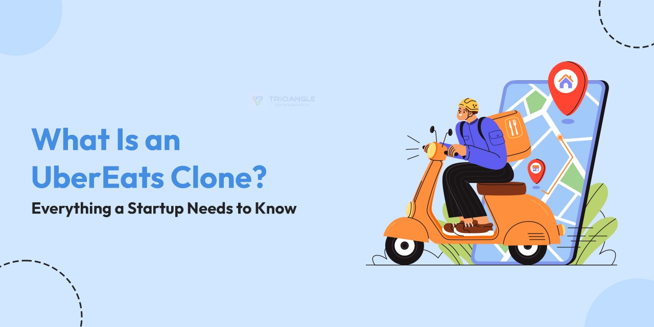What Is an UberEats Clone? Everything a Startup Needs to Know 