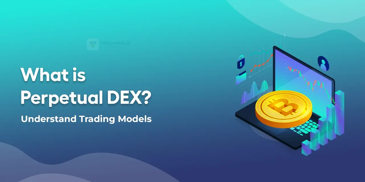 What is Perpetual DEX? Understand Trading Models