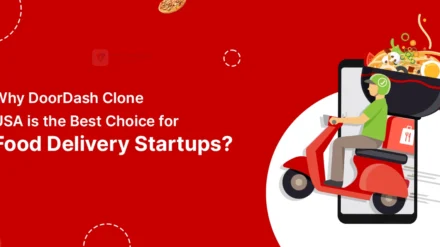 Why DoorDash Clone USA is the Best Choice for Food Delivery Startups?