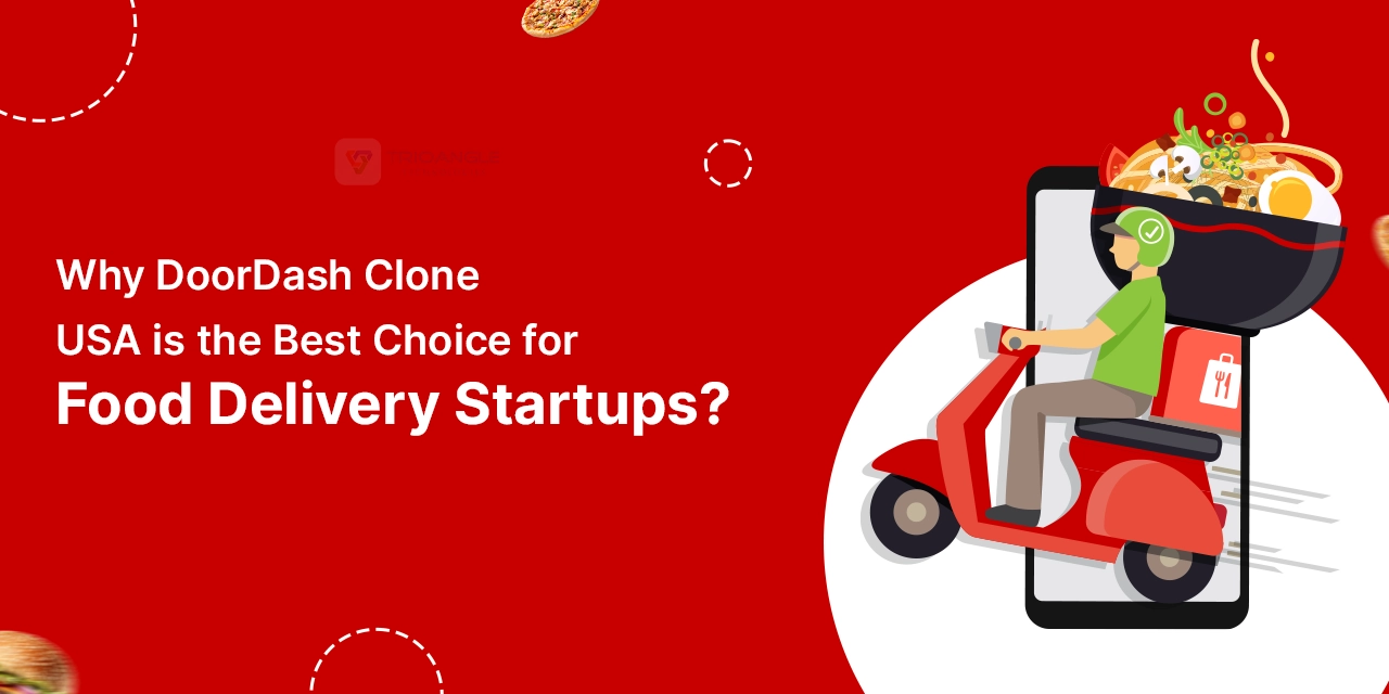 Why DoorDash Clone USA is the Best Choice for Food Delivery Startups?
