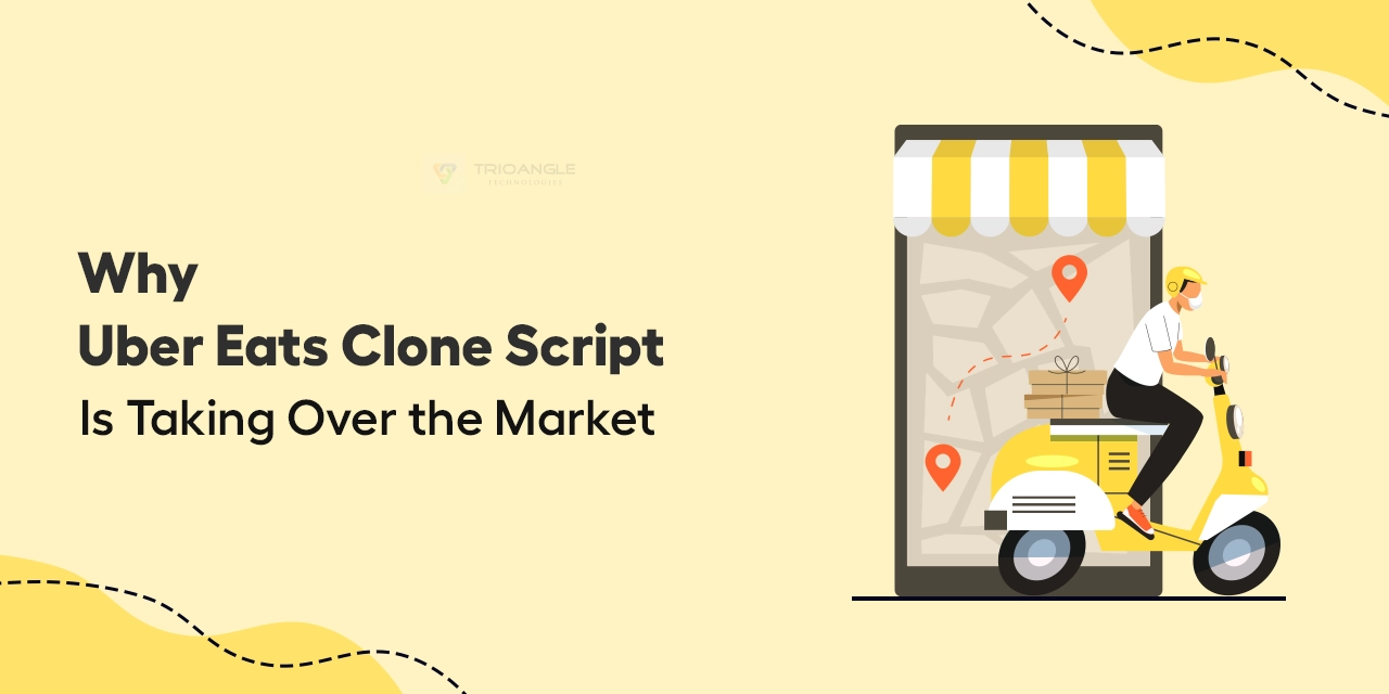 Why UberEats Clone Script Is Taking Over the Market