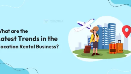 What are the Latest Trends in the Vacation Rental Business?