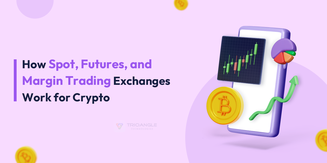How Spot Futures and Margin Trading Exchanges Work for Crypto