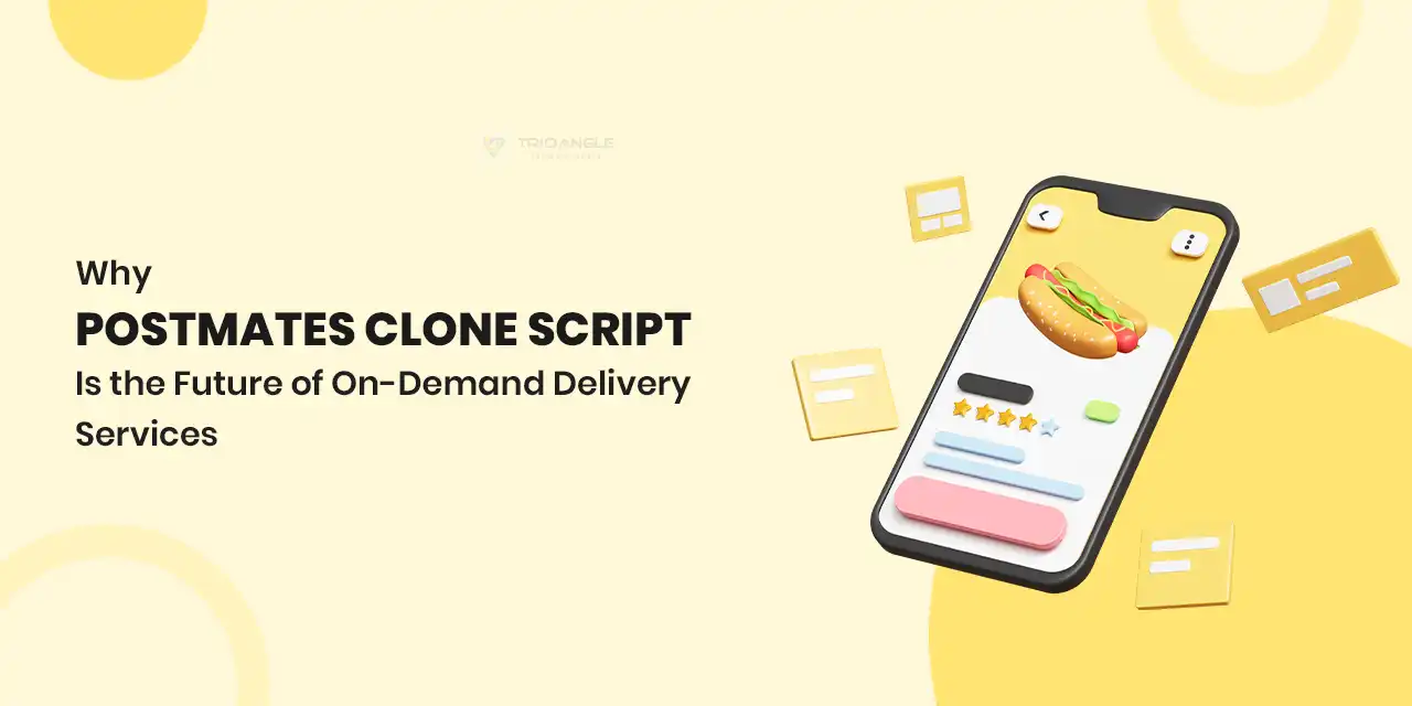 Why Postmates Clone Script Is the Future of On-Demand Delivery Services?