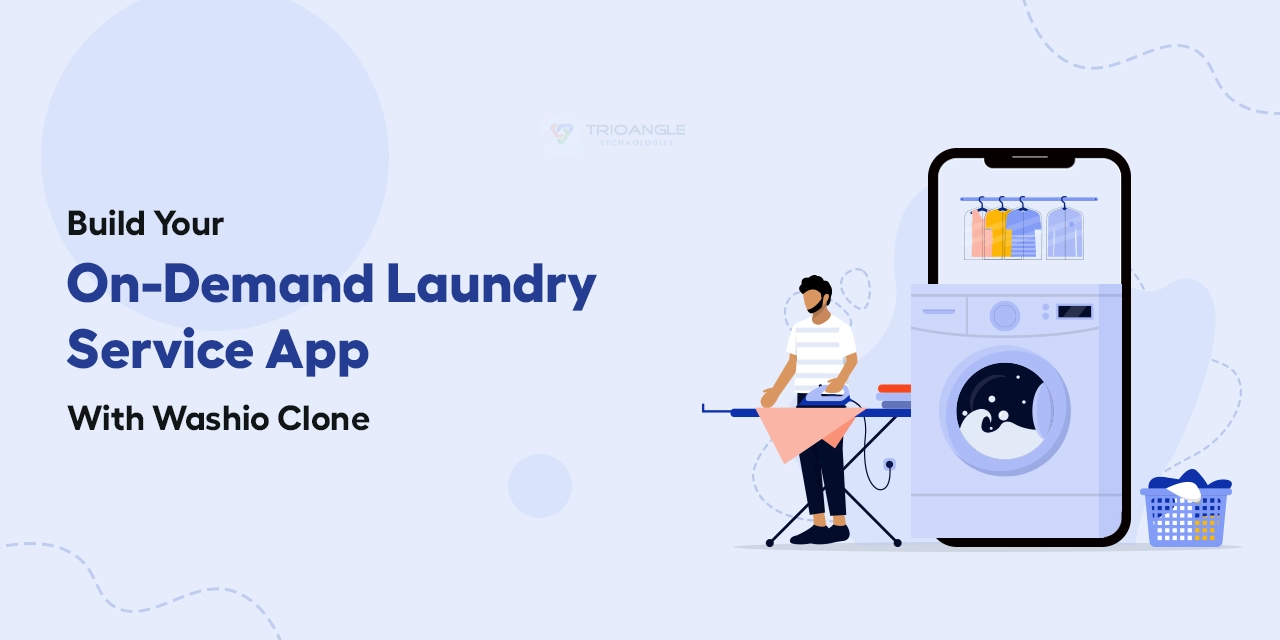 Build Your On-Demand Laundry Service App With Washio Clone
