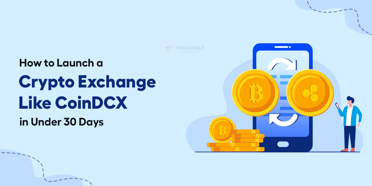 How to Launch a Crypto Exchange Like CoinDCX in Under 30 Days