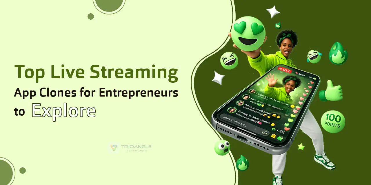 Top Live Streaming App Clones for Entrepreneurs to Explore