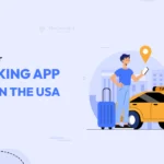 How to Start your Taxi booking App like Uber in the USA: A Complete Guide  