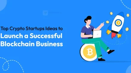 Top Crypto Startups Ideas to Launch a Blockchain Business