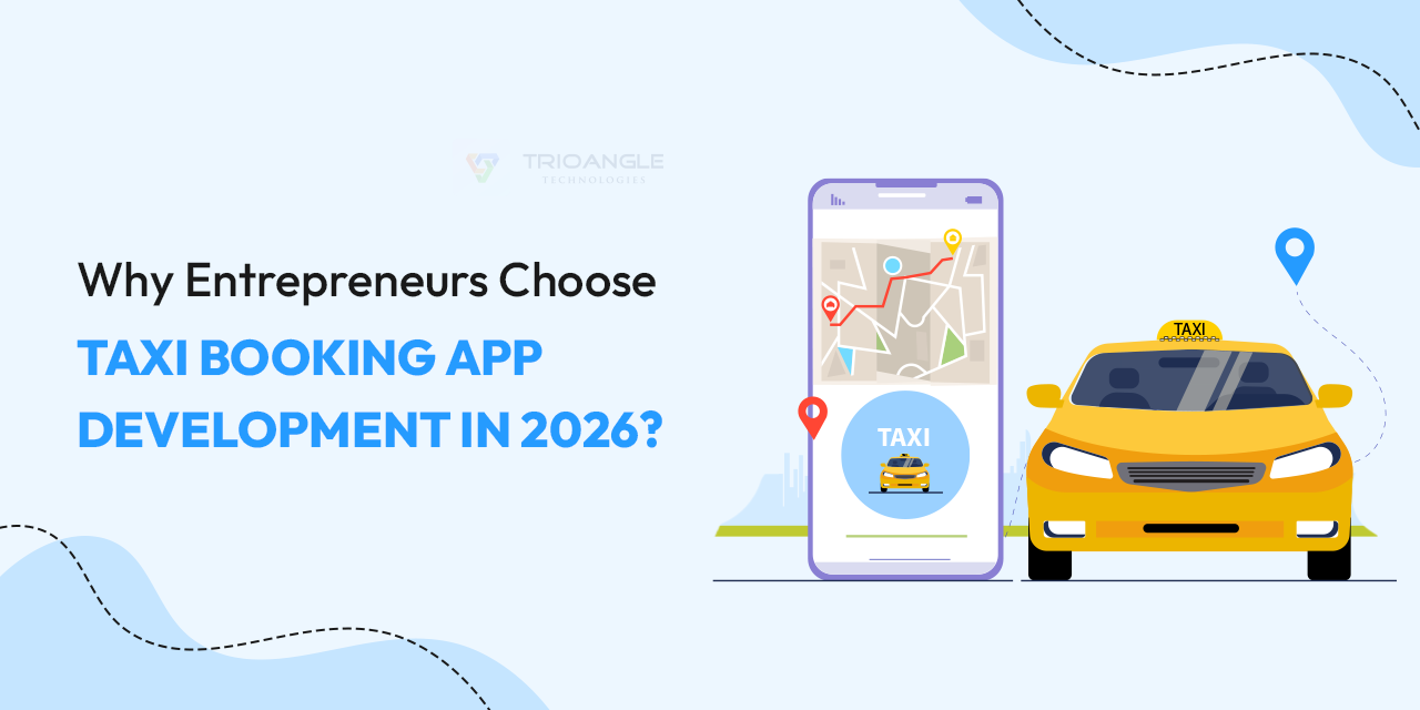 Why Entrepreneurs Choose Taxi Booking App Development in 2026?