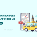 How to Launch an Uber Clone Taxi App in the UK: A Comprehensive Guide