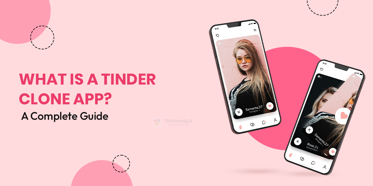 What is a Tinder Clone App? A Complete Guide