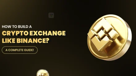 How to build a crypto exchange like Binance? A Complete Guide!