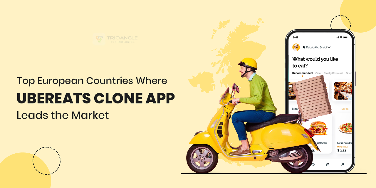  Top European Countries Where UberEats Clone App Leads the Market
