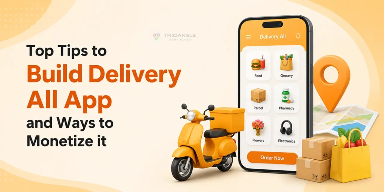 Top Tips to Build Delivery All App and Ways to Monetize it