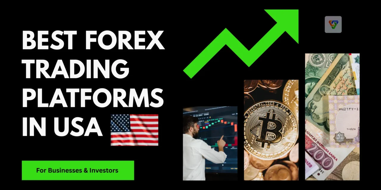 10 Best Forex Trading Platforms in USA: A Breakdown for Founders & Investors