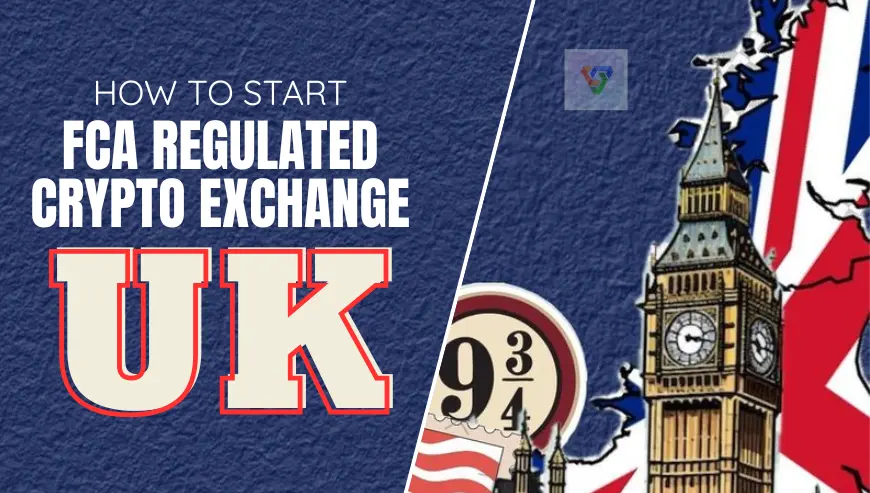How to start FCA Regulated Crypto Exchange UK