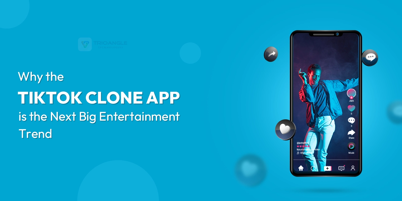 Why the TikTok Clone App is the Next Big Entertainment Trend