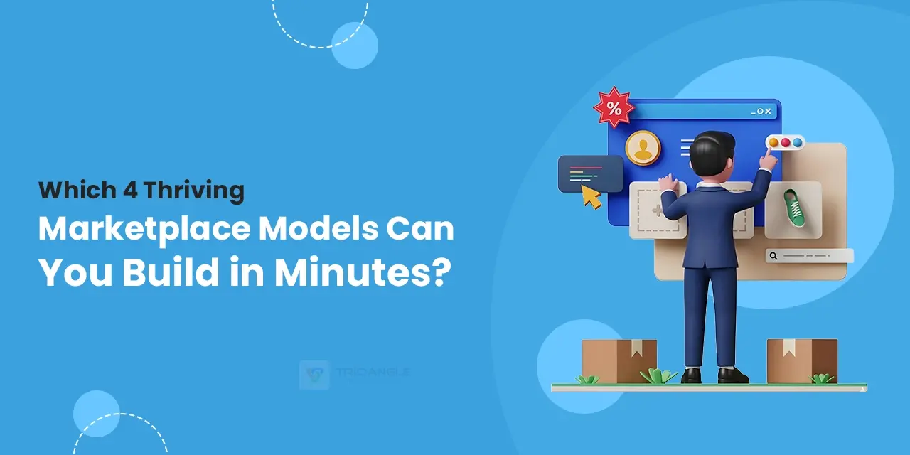 Which 4 Thriving Marketplace Models Can You Build in Minutes?