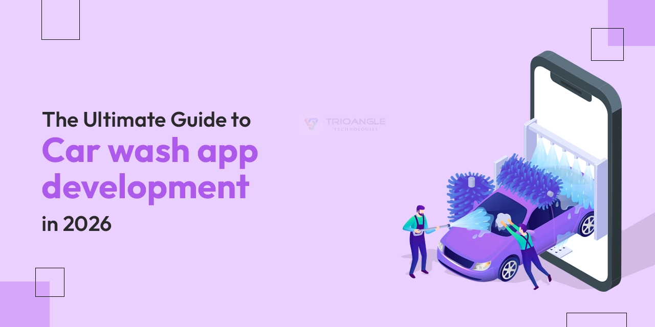The Ultimate Guide to Car Wash App Development in 2026 