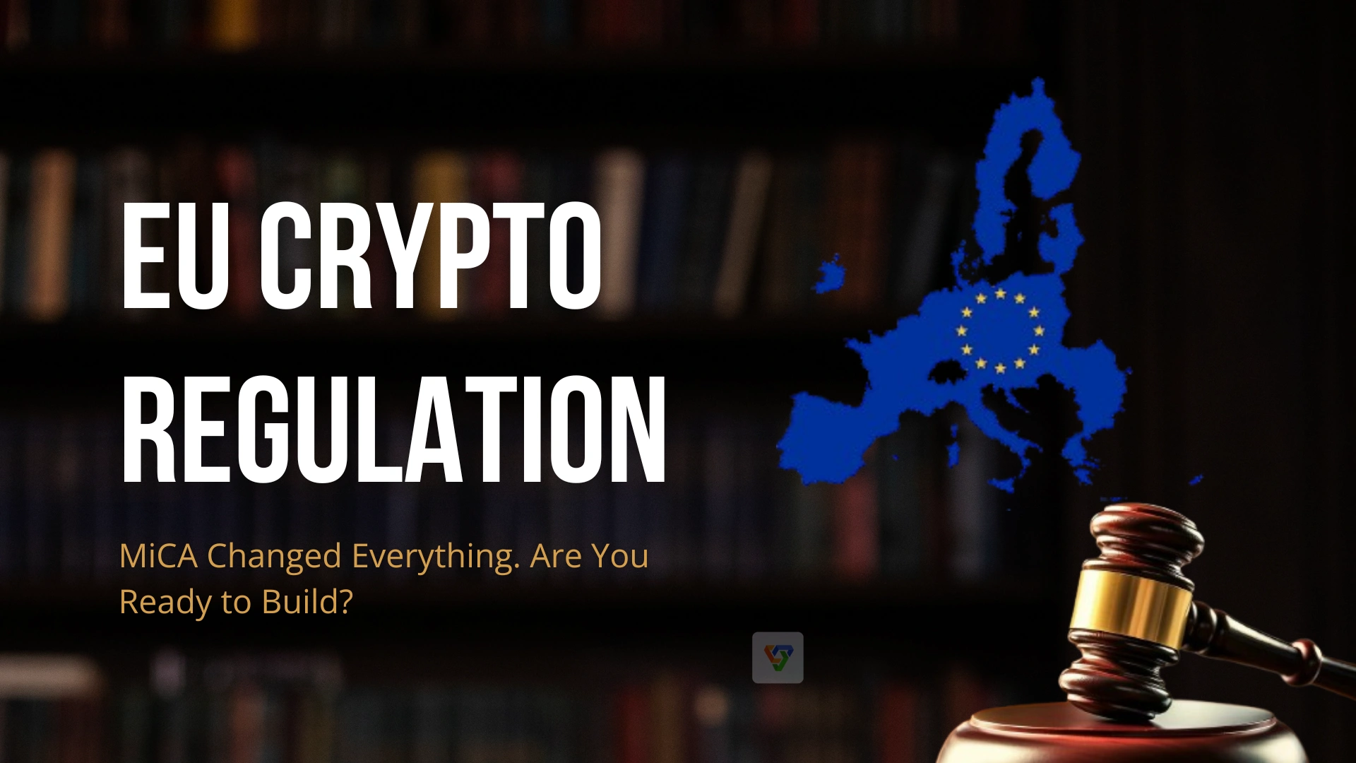 EU Crypto Regulations: The New Rulebook Crypto Businesses Can’t Ignore it!