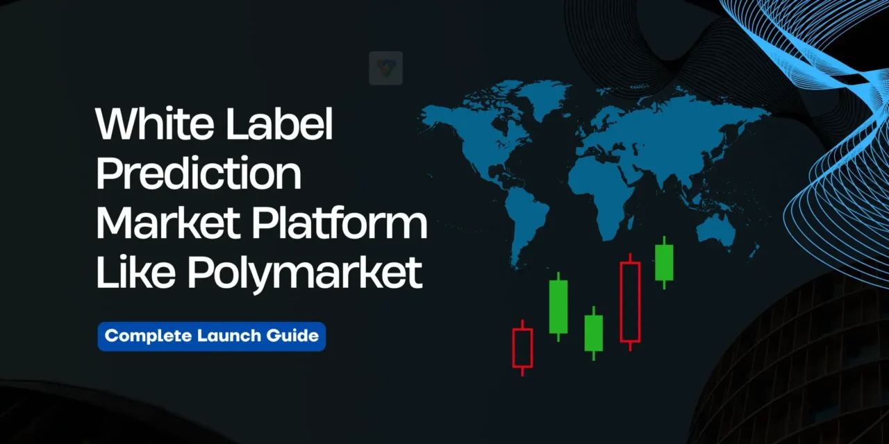 White Label Prediction Market Platform Like Polymarket: Complete Launch Guide