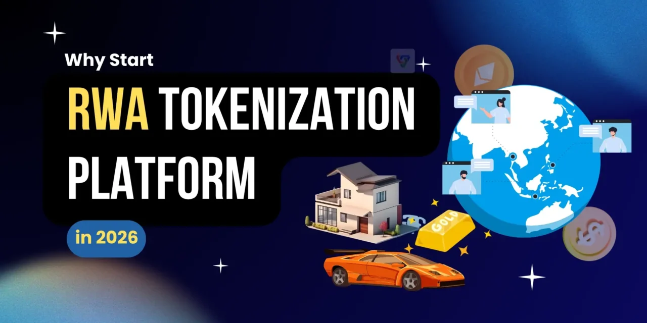 Why Start an RWA Tokenization Platform in 2026? The Market Is Ready — Are You?