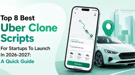 Top 8 Best Uber Clone Scripts For Startups To Launch In 2026-2027: A Quick Guide 