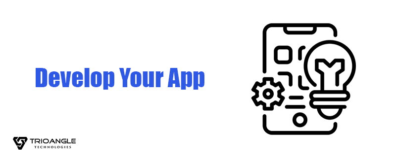 Develop Your App