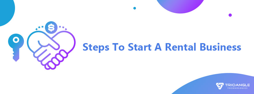 Steps To Start A Rental Business: