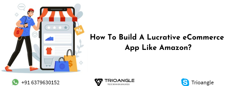 How To Build A Lucrative eCommerce App Like Amazon_ (2)