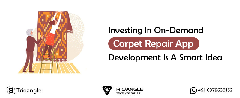 Investing In On-Demand Carpet Repair App Development Is A Smart Idea?