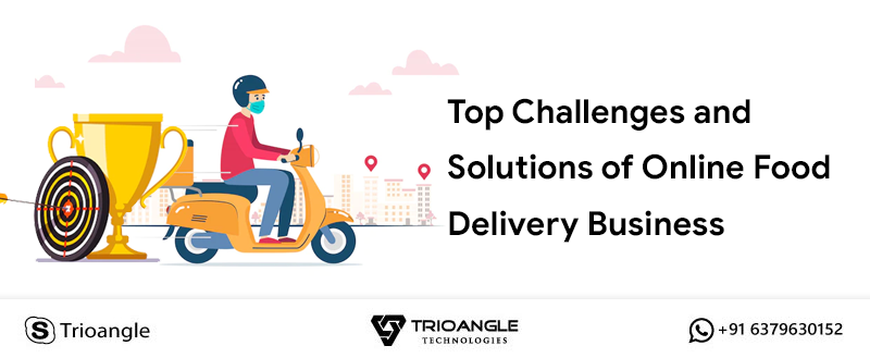 Top Challenges and solutions of Online Food Delivery Business