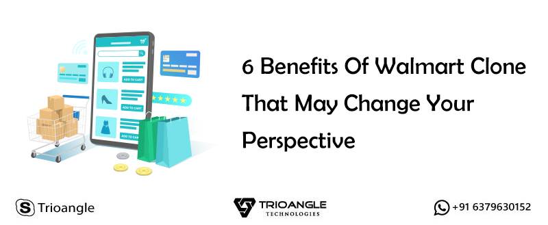 6 Benefits Of Walmart Clone That May Change Your Perspective