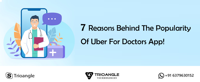 7 Reasons Behind The Popularity Of Uber For Doctors App!