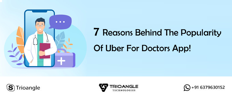 7 Reasons Behind The Popularity Of Uber For Doctors App! 7 Reasons Behind The Popularity Of Uber For Doctors App!