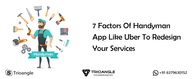 7 Factors Of Handyman App Like Uber To Redesign Your Services 7 Factors Of Handyman App Like Uber To Redesign Your Services