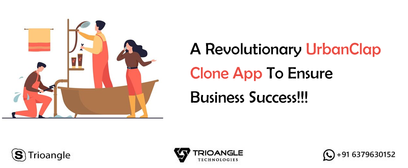 A Revolutionary UrbanClap Clone App To Ensure Business Success!!!