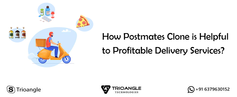How Postmates Clone is Helpful to Profitable Delivery Services?