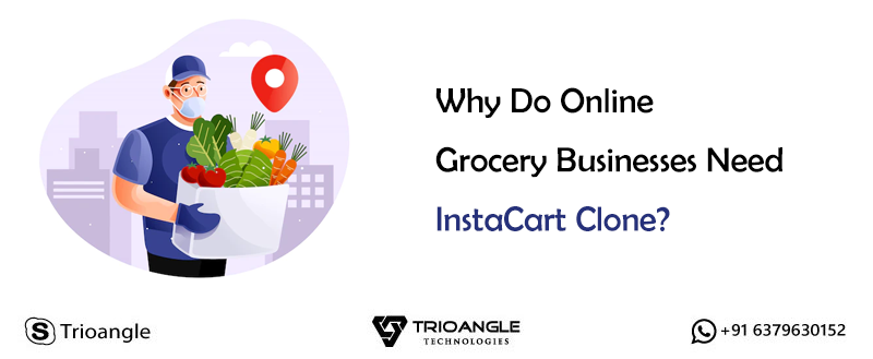 Why Do Online Grocery Businesses Need InstaCart Clone?