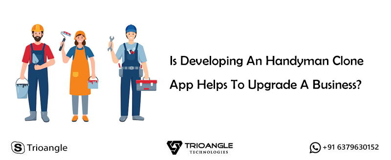 Is Developing An Handyman Clone App Helps To Upgrade A Business? Handyman Clone App
