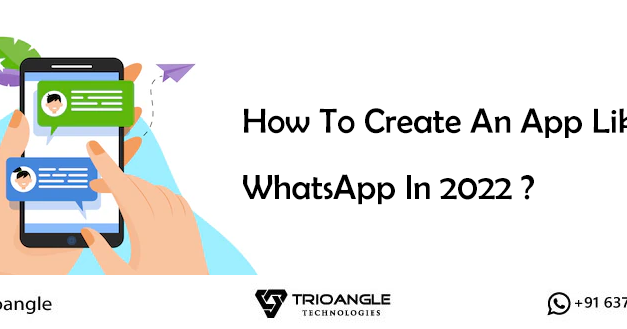 How To Create An App like WhatsApp In 2022 ?