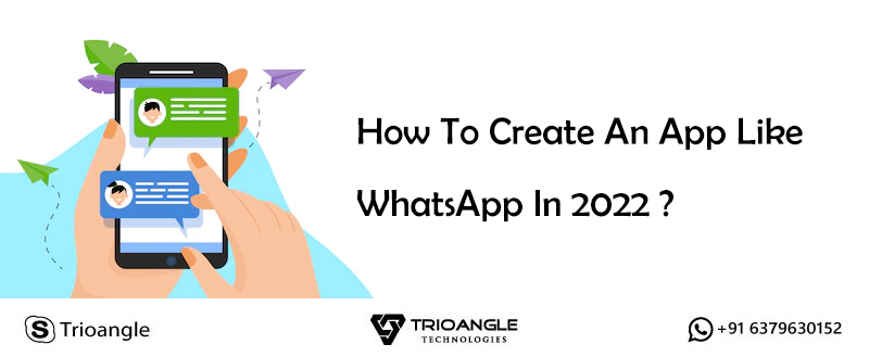 How To Create An App like WhatsApp In 2022 ?