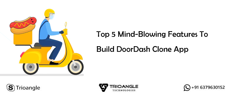 Top 5 Mind-Blowing Features To Build DoorDash Clone App